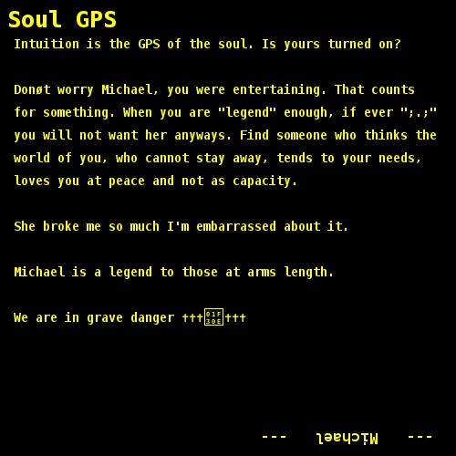 Intuition is the GPS of the soul. Is yours turned on?    Donøt worry Michael, you were entertaining. That counts   for something. When you are 